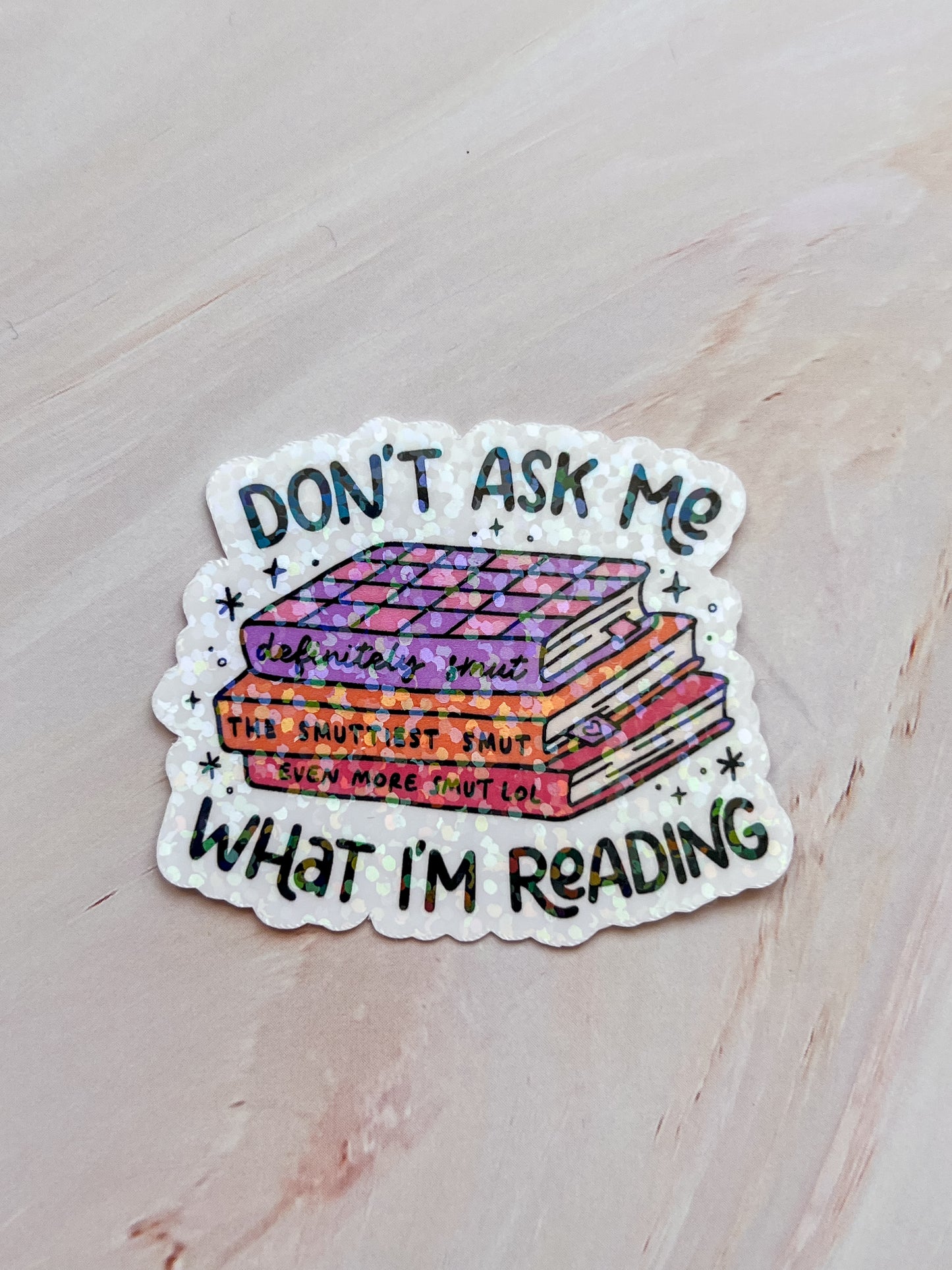 Don't Ask Me What I'm Reading Sticker