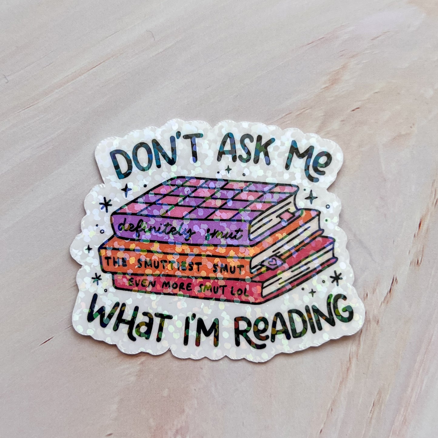 Don't Ask Me What I'm Reading Sticker