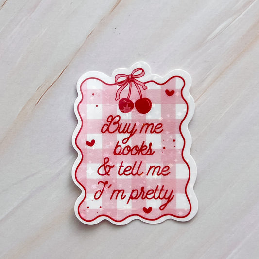 Buy Me Books & Tell Me I'm Pretty Sticker