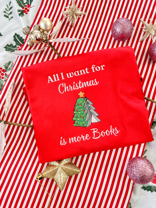 All I Want For Christmas Is More Books Embroidered Tee