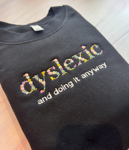 Dyslexic And Doing It Anyway Embroidered Crew