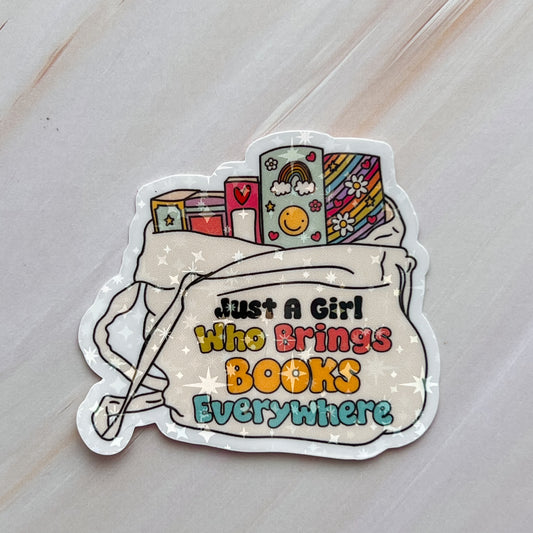 Just A Girl Who Brings Books Everywhere Sticker