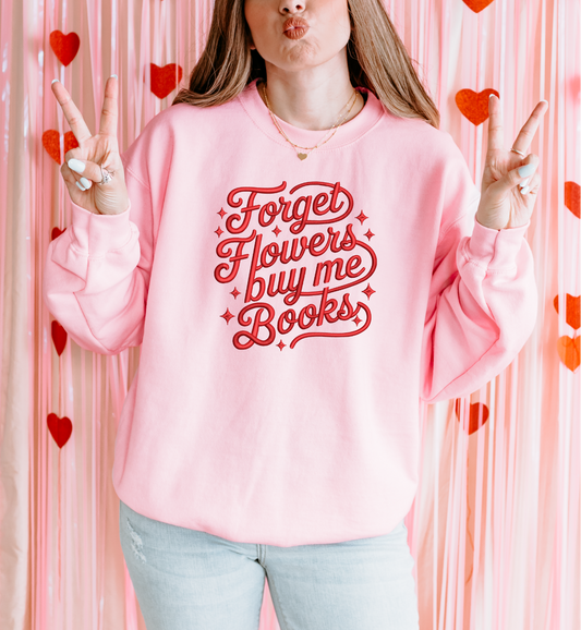 Forget flowers buy me books embroidered sweatshirt for book lovers and book club outfits